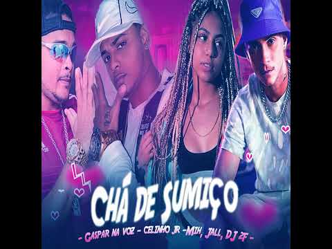 GASPAR NA VOZ E CELINHO JR E MIH E  JALL E - CHÁ DE SUMIÇO
