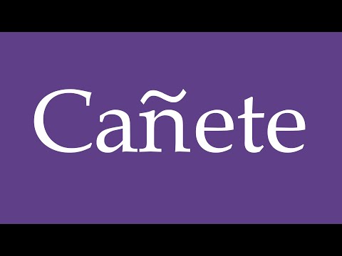 How To Pronounce ''Cañete'' (Canete) Correctly in Spanish