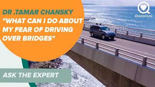 Fear of Driving over Bridges: What You Need to Know | Ask the Experts|Sharecare