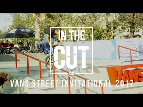 Vans BMX Street Invitational 2017  - IN THE CUT