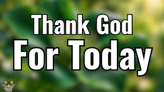 Lord, Thank You for Today | I Step Into Grace, Favor, Blessings & Joy | Powerful Morning Prayer