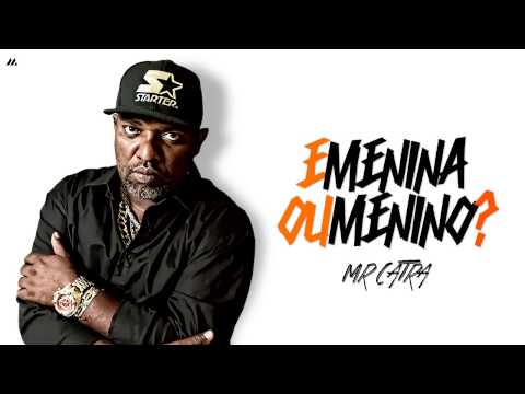 Mr.Catra - É Menina ou Menino? (DJ Gege)