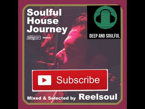 Soulful House Journey- Mixed & Selected by ReelSoul (Continous DJ Mix) Soulful house music Deep Sexy