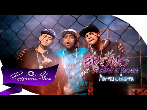 Mc Bruno Part. Felipe e Denis - Morreu a Guerra ( Video Clipe )