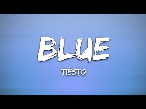 Tiësto - BLUE (Lyrics) ft. Stevie Appleton