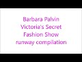 BARBARA PALVIN Victoria S Secret Runway Compilation 2012 2018