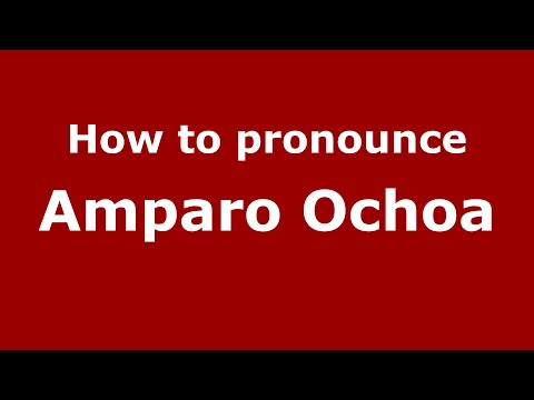 How do you say Amparo Ochoa in Mexico (Mexican Spanish)? - PronounceNames.com