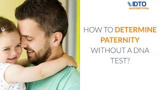 How To Determine Paternity Without A DNA Test?