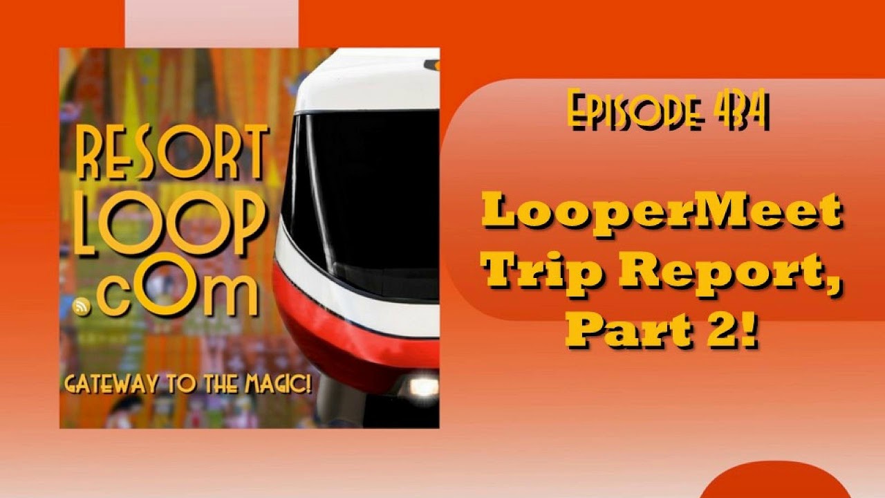 ResortLoop.com Episode 434 – LooperMeet Trip Report, Part 2!