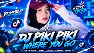 Download lagu DJ PIKI PIKI WHERE YOU GO BREAKBEAT VIRAL TIKTOK TERBARU 2026 mp3