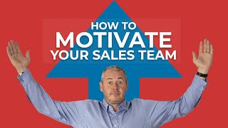 How to Motivate your Sales Team to get Incredible Results