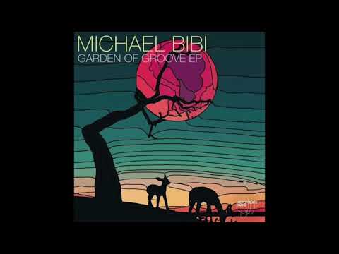 Bibi Archives 043 Michael Bibi - Garden Groove (Original Mix) — Michael Bibi
