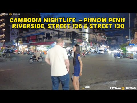 CAMBODIA NIGHTLIFE  -  PHNOM PENH RIVERSIDE, STREET 136 & STREET 130
