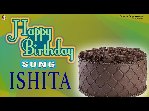Ishita Happy Birthday - Birthday Video Song | Birthday Songs With Names #billionbestwishes