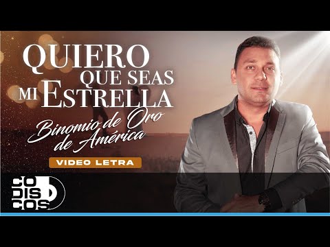 Quiero Que Seas Mi Estrella, Binomio De Oro De América - Video Letra