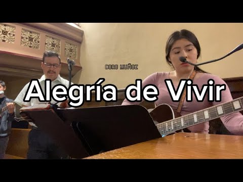 Alegría de Vivir • Canto de Entrada • Coro Muñoz • Letra y Acordes