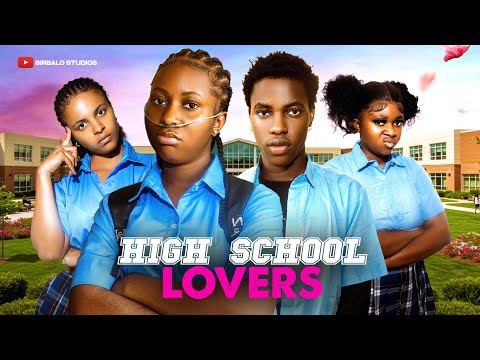 HIGH SCHOOL LOVERS - LIL HEZX/SIRBALO/SUKI/COMIE LATEST NOLLYWOOD MOVIE
