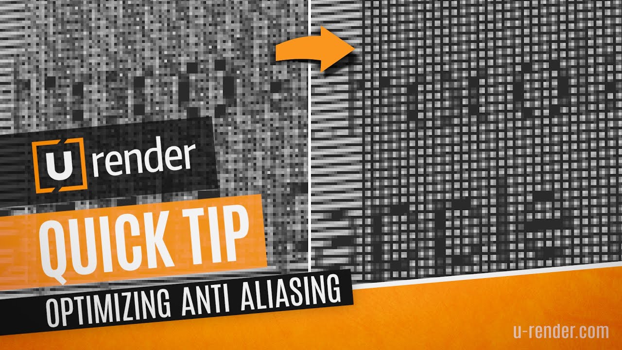 Optimizing Anti Aliasing - U-RENDER Quick Tip