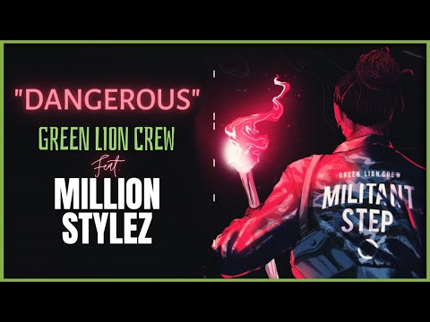 Green Lion Crew "Dangerous" (feat Million Stylez) Militant Step 2018