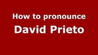 How to pronounce David Prieto
