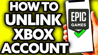 How To Unlink Xbox Account from Epic Games [EASY!]