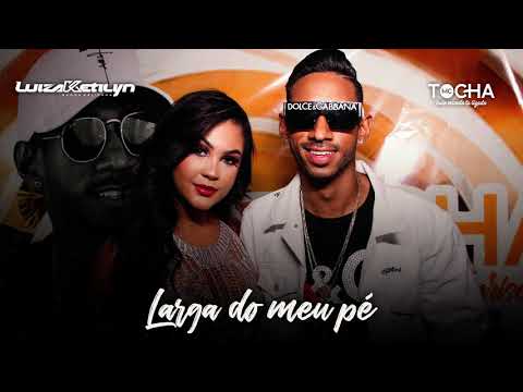 MC TOCHA E LUIZA KETILYN - LARGA DO MEU PÉ - BREGA ROMÂNTICO