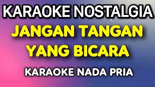 Download lagu Jangan Tangan Yang Bicara Karaoke Nada Pria mp3