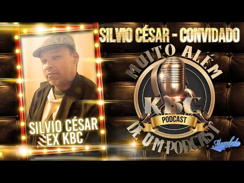 SILVIO CÉSAR - EX KBC - Kbc Podcast #10