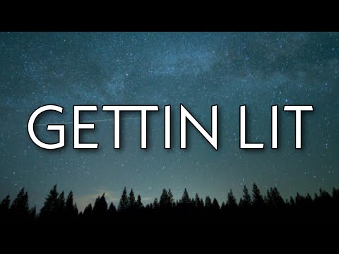 Gettin Lit — YouTube