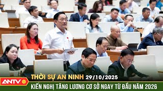 Thời sự an ninh ngày 29/10: Kiến nghị tăng mức lương cơ sở để đáp ứng nhu cầu thực tế | ANTV