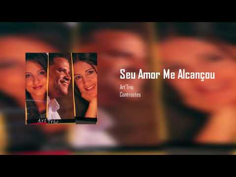 Art'Trio - Seu Amor Me Alcançou