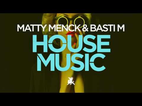 Matty Menck & Basti M - House Music (Original Club Mix)