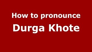 How to pronounce Durga Khote