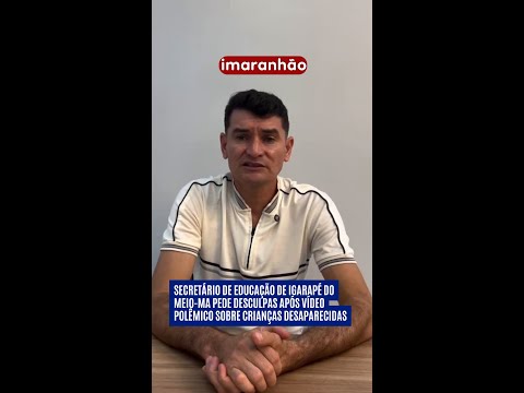Secretário de Educação de Igarapé do Meio-MA pede desculpas após vídeo polêmico sobre crianças desap