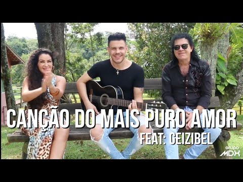 Canção do Mais Puro Amor - João Moreno & Mariano feat: Geizibel