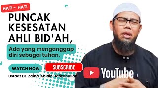 Download lagu PUNCAK KESESATAN AHLI BID'AH, Ustadz Dr. Zainal Abidin Hafizahullah mp3