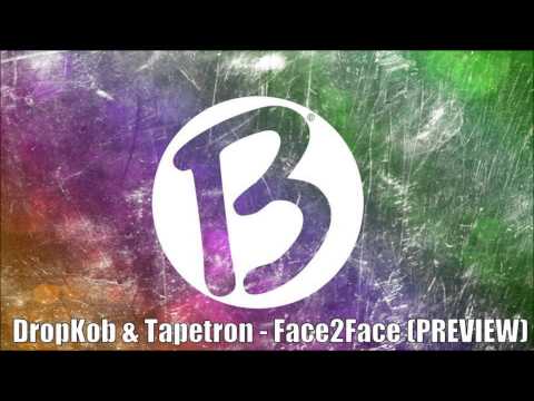 DropKob & Tapetron - Face2Face (PREVIEW)  OUT SOON!