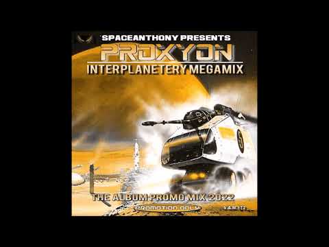 PROXYON - Interplanetery Megamix 2022 (by SpaceAnthony)