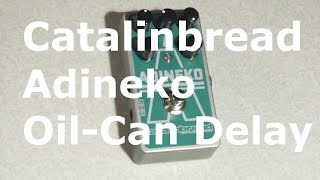 Video thumbnail for Catalinbread Adineko Oil-Can Delay by hovercraft Artifact