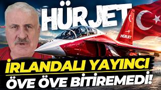 İRLANDALI YAYINCININ HÜRJET YORUMLARINI DEĞERLENDİRDİK - SAVUNMA SANAY