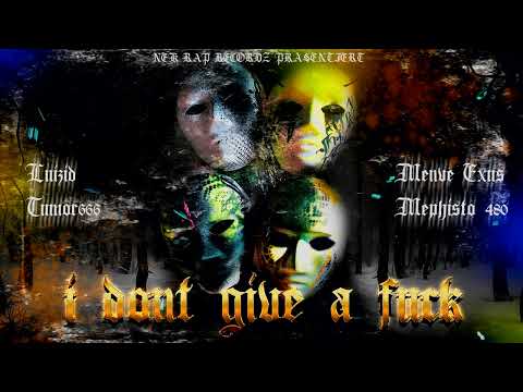 Luizid, Tumor 666, Menve Exus & Mephisto 480 - I don`t give a Fuck (Beat by Tumor 666)