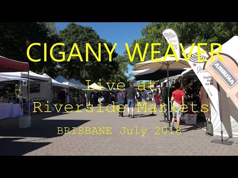 CIGANY WEAVER Live at The Riverside Markets Brisbane July 2018
