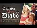 O Maior Alvo do Diabo – Paulo Junior