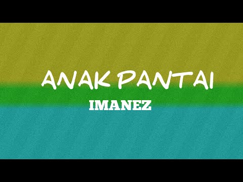 Imanez - Anak Pantai (Lirik)