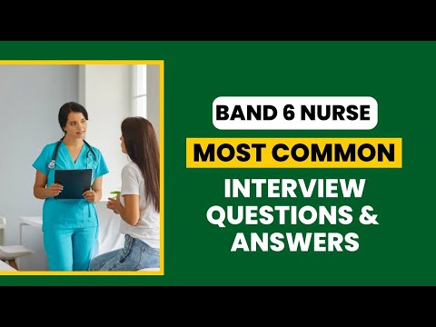 Band 6 Nurse Interview Questions and Answers for 2025
