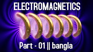 Electromagnetics 01: Maxwell's Equation (Bangla)