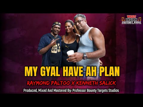 Raymond Paltoo X Kenneth Salick - My Gyal Have Ah Plan [Side Man Permission] (2023 Chutney Soca)