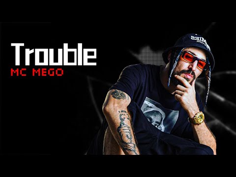 MC MEGO feat HXSEM - TROUBLE