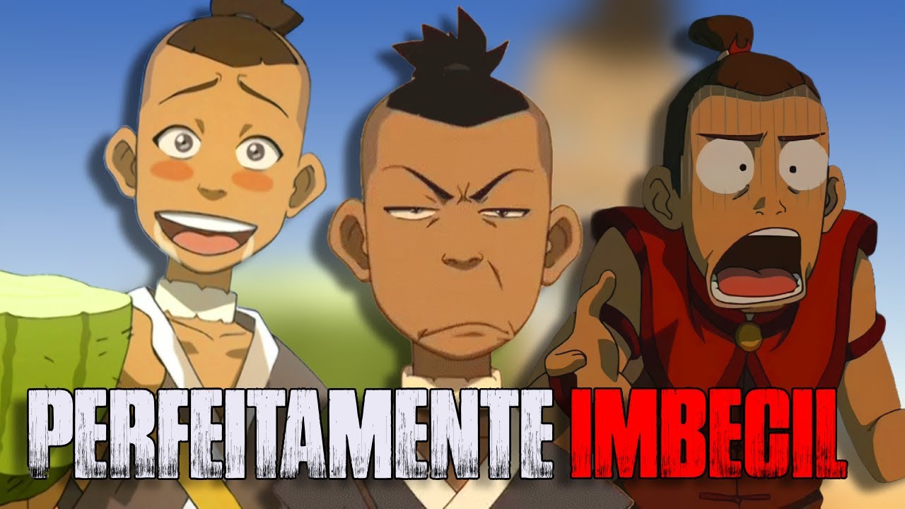 Sokka: Como criar o IDIOTA perfeito - Avatar