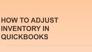How to Adjust Quantity, Value of Inventory in QuickBooks?
